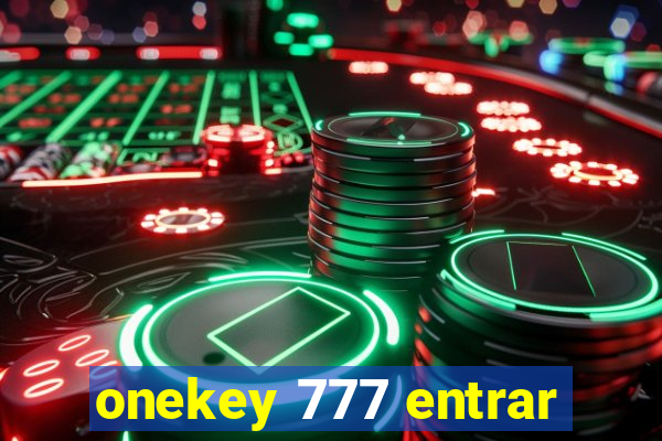 onekey 777 entrar